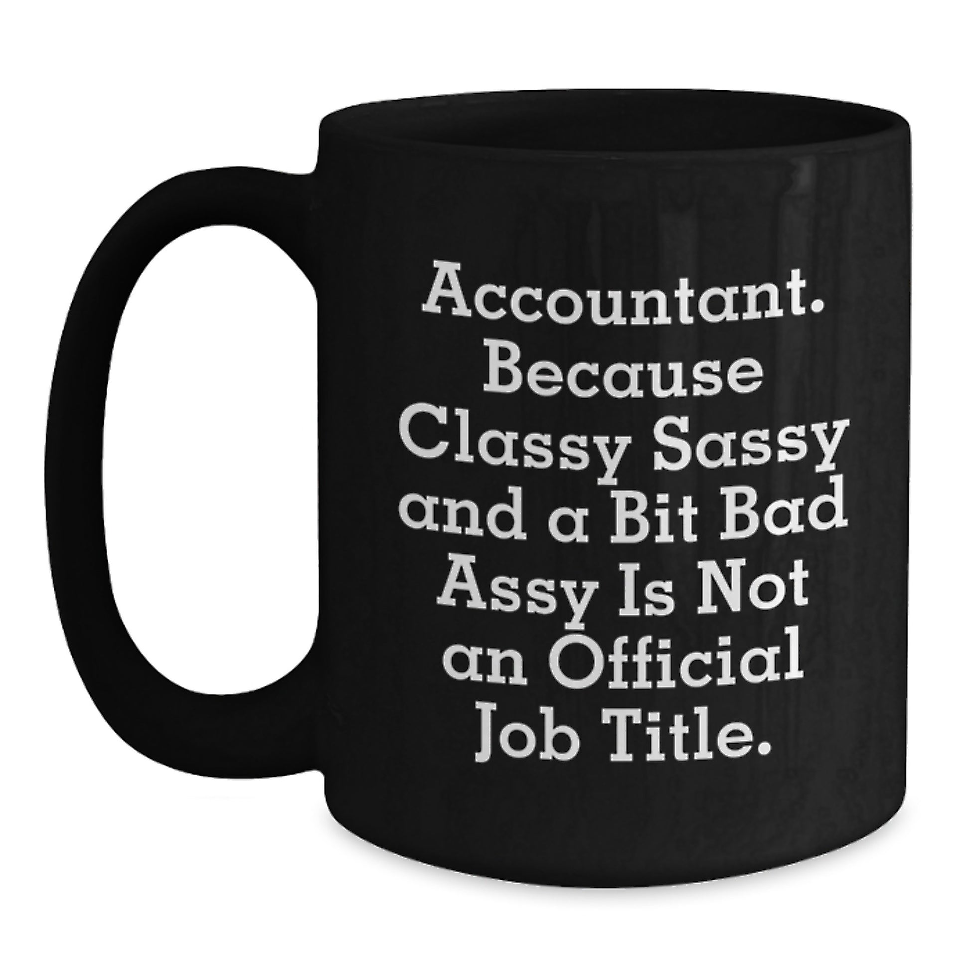 Accountant Gifts from Friends - Funny Quote Black Coffee Mug, 11oz or 15oz, Microwave and Dishwasher Safe - Main