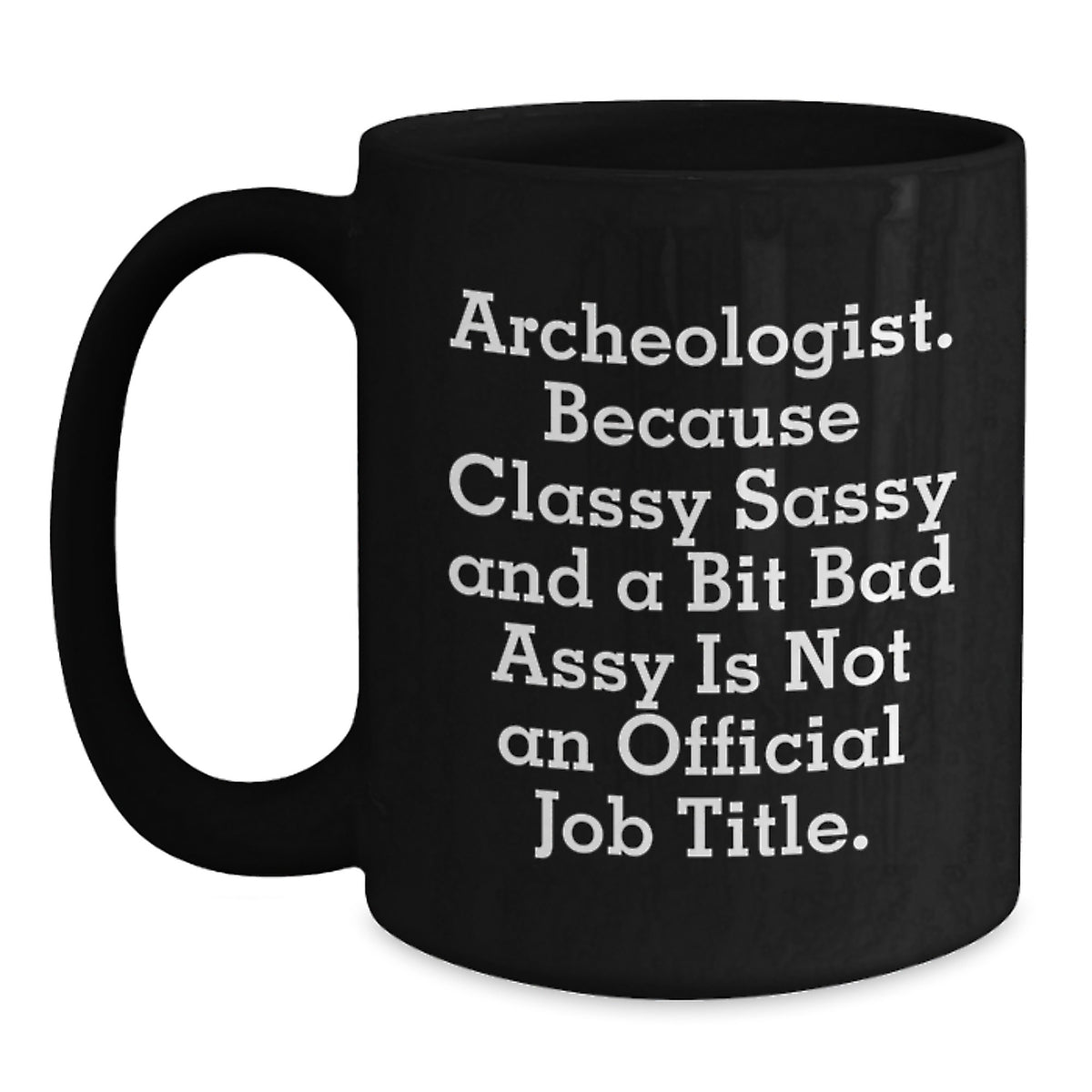 Archeologist Funny Gifts from Family to Archeologist Friends, Black Coffee Mug for Graduation Unique Gifts - Main