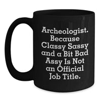 Load image into Gallery viewer, Archeologist Funny Gifts from Family to Archeologist Friends, Black Coffee Mug for Graduation Unique Gifts - Main
