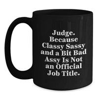 Load image into Gallery viewer, Judge Gifts for Men, Women, or Friends - Funny Quote Black Coffee Mug, Perfect for Graduation, Gifts from Family, Coworkers, or Friends - Main

