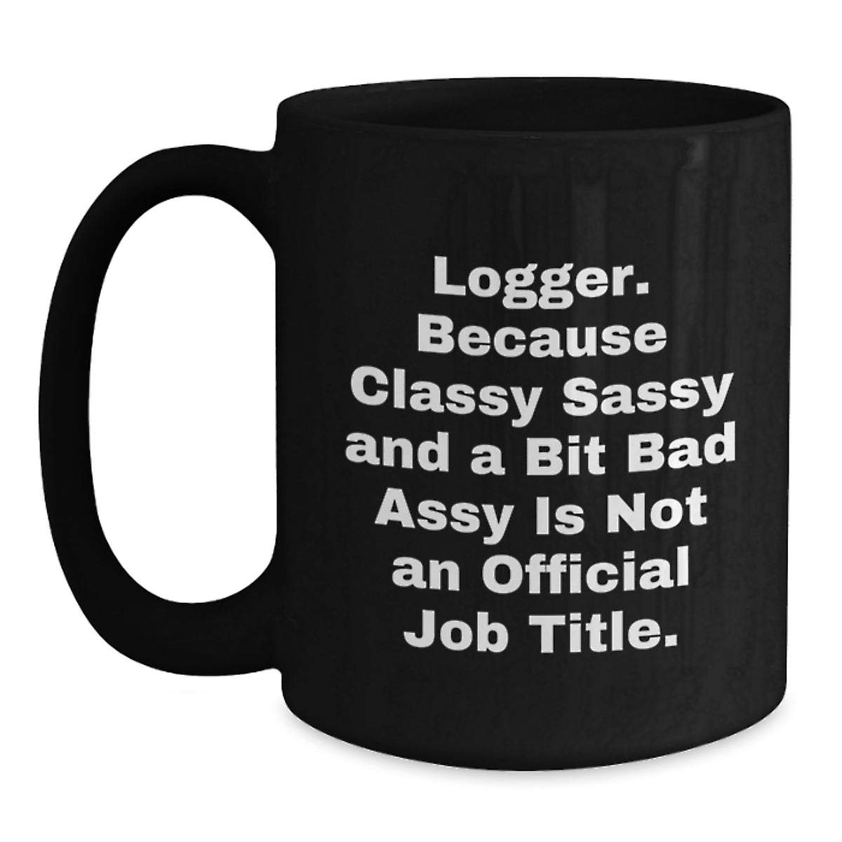 Logger Gifts from Friends, Graduation Unique Logger Black Coffee Mugs with Funny Quote, Gifts for Logger Men, Women, or Coworkers, Black Ceramic Mug with 11oz or 15oz Capacity - Main