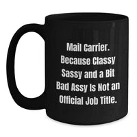 Load image into Gallery viewer, Funny Mail Carrier Gifts for Him or Her, Black Coffee Mug, &#39;Classy Sassy And A Bit Fearlessy Is Not An Official Job Title.&#39; - Gifts from Friends, Coworkers, Family for Graduation - Main

