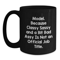 Load image into Gallery viewer, Model Funny Graduation Gifts from Friends for Model, Black Coffee Mug with Quote &#39;Model. Because Classy Sassy And A Bit Fearlessy Is Not An Official Job Title.&#39; - Main
