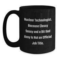 Load image into Gallery viewer, Nuclear Technologist Sassy Black Coffee Mug, Funny Gifts from Friends for Graduation - Main
