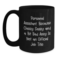 Load image into Gallery viewer, Personal Assistant Funny Gifts from Friends, Black Coffee Mug for Graduation, Sassy Inside Quote, Unique Gifts for Coworkers, Family, and Women - Main
