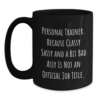 Load image into Gallery viewer, Personal Trainer Gifts from Friends to Graduating Trainers, Funny Quote Mug, Black Coffee Mug for Men and Women, 11oz or 15oz Capacity, Microwave and Dishwasher Safe - Main
