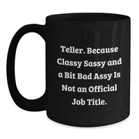 Load image into Gallery viewer, Teller Humor Funny Quote Gifts from Friends for Teller Black Coffee Mug, Classy Sassy and a Bit Fearlessy Is Not an Official Job Title, Unique Graduation Gifts - Main
