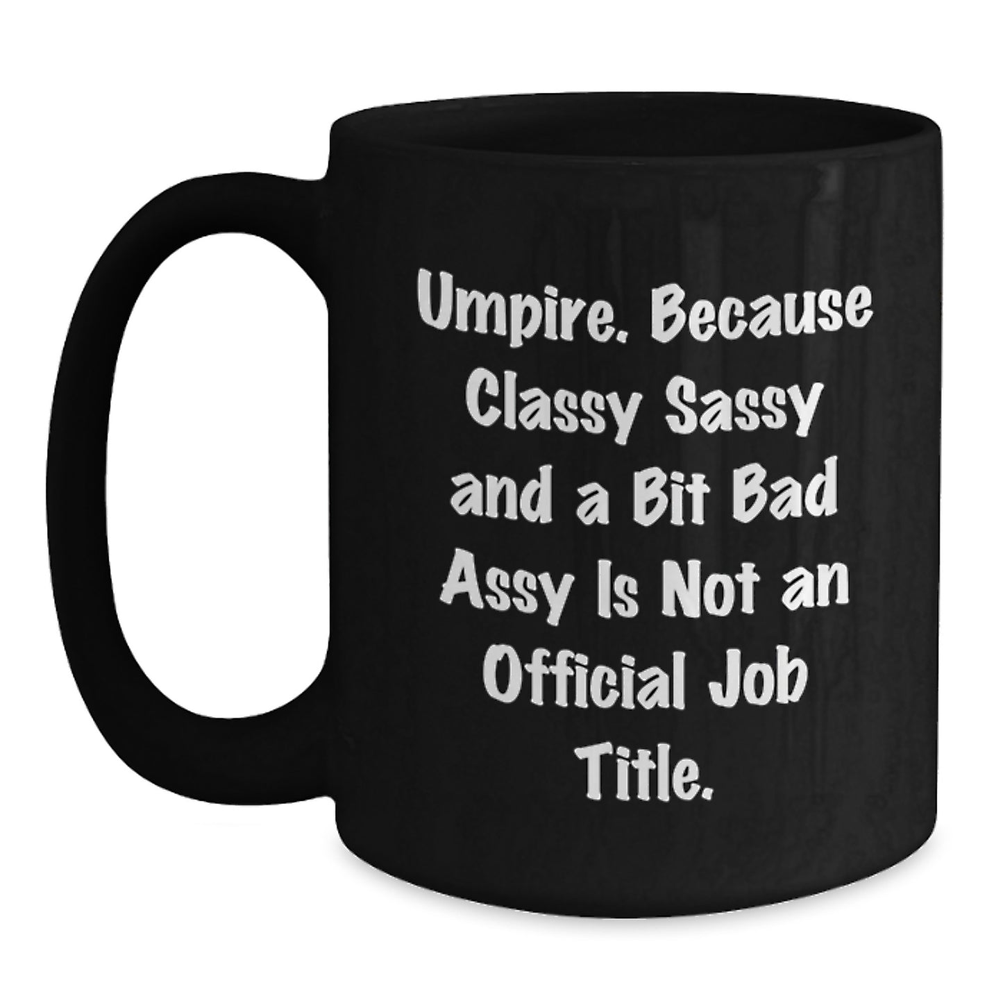 Umpire Gifts, Funny Quote, Black Coffee Mug, Graduation Unique Gifts from Friends to Umpire Men - Main