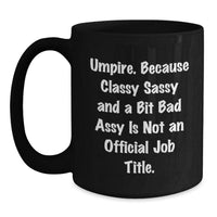 Load image into Gallery viewer, Umpire Gifts, Funny Quote, Black Coffee Mug, Graduation Unique Gifts from Friends to Umpire Men - Main

