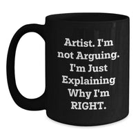 Load image into Gallery viewer, Funny Artist Quotes Gifts from Friends for Artist Inspirational Graduation Unique Gifts Black Coffee Mug - Main
