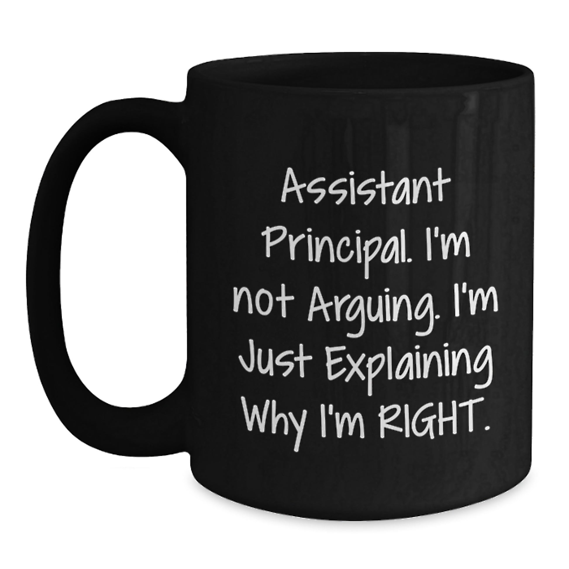 Funny Assistant Principal Gifts - 'I'm Not Arguing, I'm Just Explaining Why I'm Right' Black Coffee Mug for Graduation from Friends or Family - Main