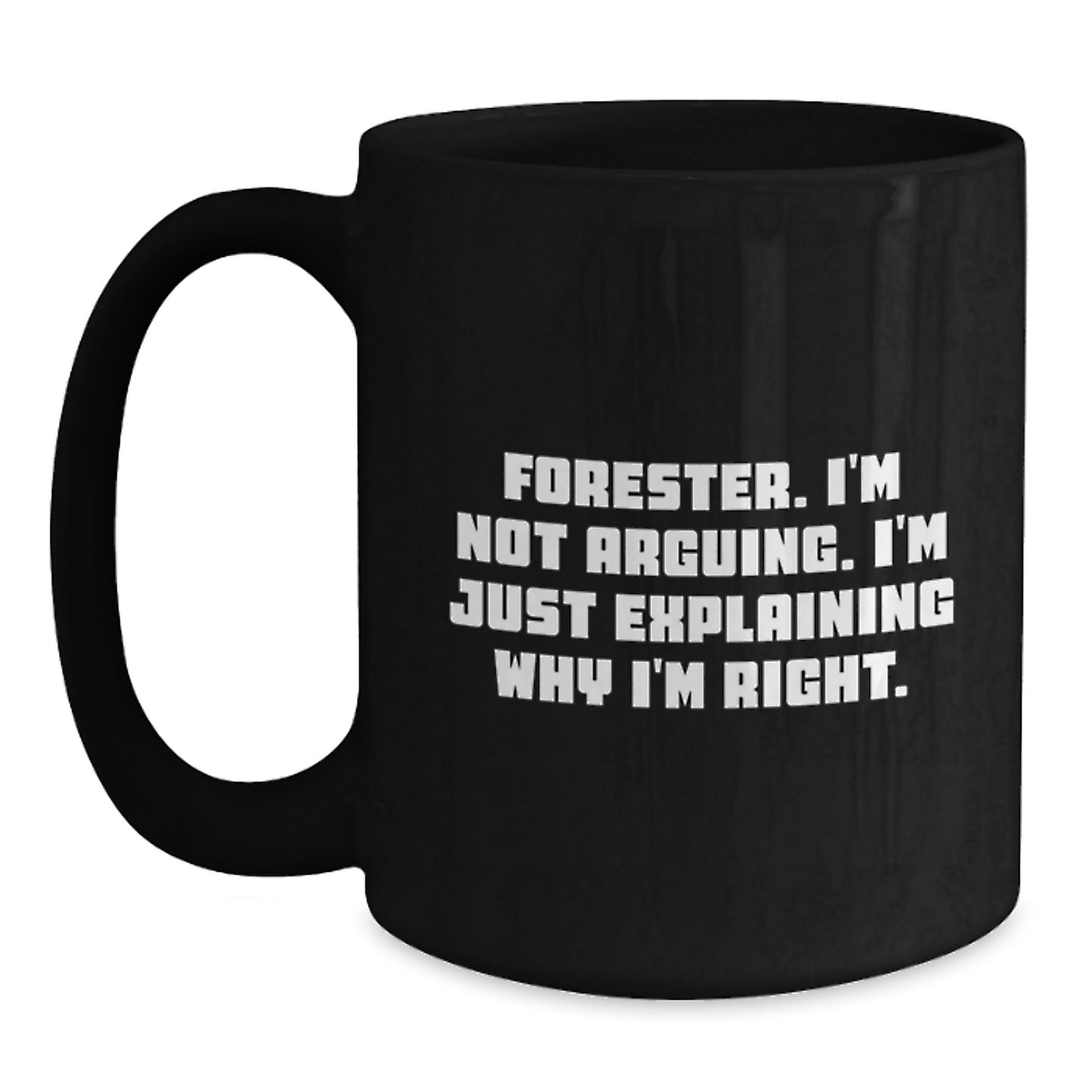 Forester Quotes Funny Gifts from Friends for Men Black Coffee Mug, Graduation Unique Gifts, 11oz or 15oz Microwave Dishwasher Safe - Main