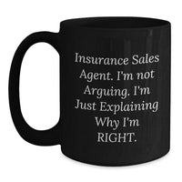 Load image into Gallery viewer, Insurance Sales Agent Humor Quotes, Funny Graduation Gifts from Friends, Black Coffee Mug for Men, &#39;I&#39;m Not Arguing, I&#39;m Just Explaining Why I&#39;m Right&#39; - Main
