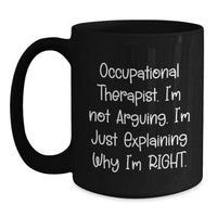 Load image into Gallery viewer, Occupational Therapist Gifts, Funny Quote Coffee Mug, Gifts from Coworkers for Occupational Therapist, 11oz Black - Main
