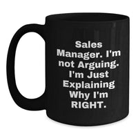 Load image into Gallery viewer, Funny Sales Manager Gifts, &#39;I&#39;m Not Arguing, I&#39;m Just Explaining Why I&#39;m Right&#39; Black Coffee Mugs for Graduation, Gifts from Friends and Family - Main
