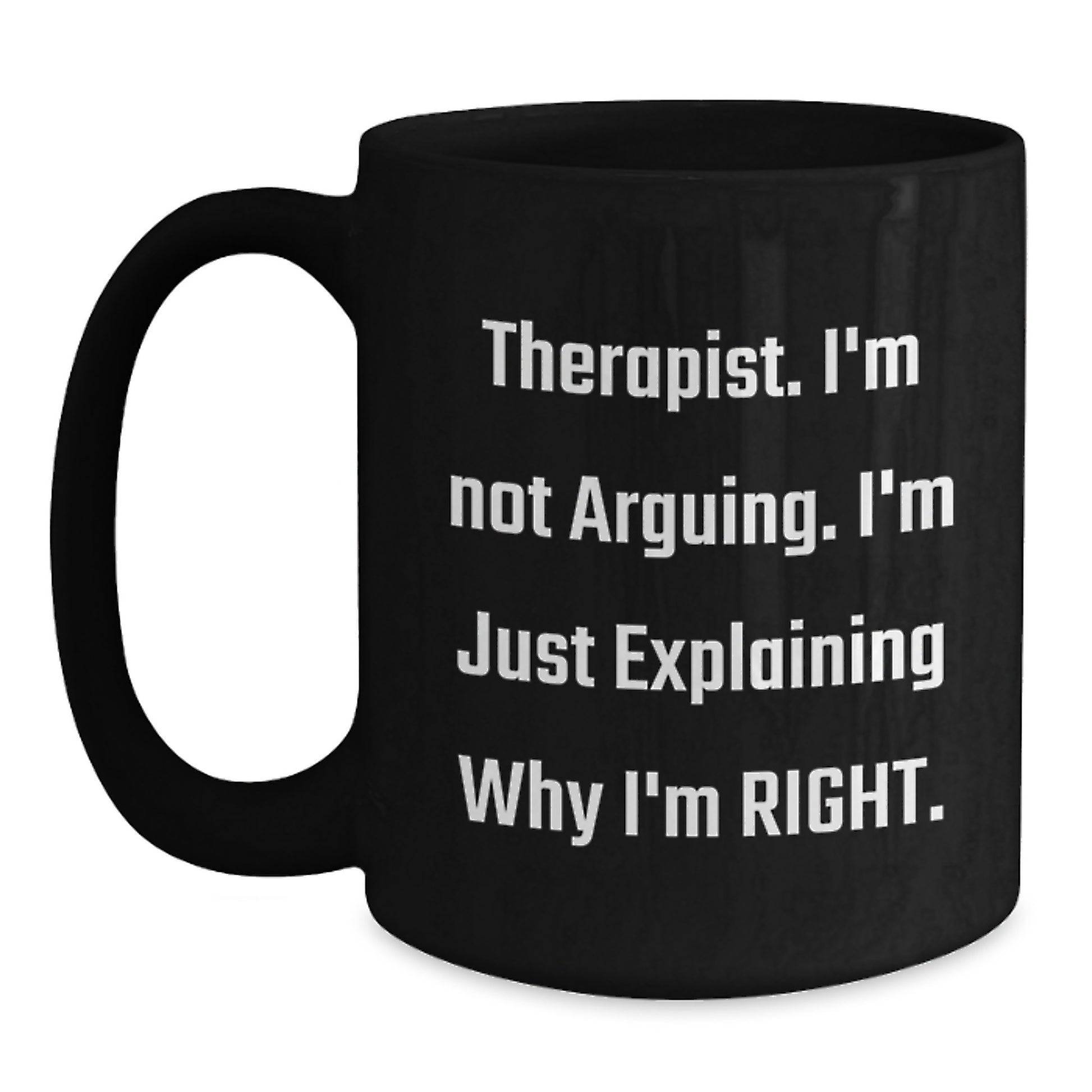 Funny Therapist Gifts, I'm Not Arguing., Black Coffee Mugs for Graduation, Gifts from Friends, Gifts for Therapist - Main
