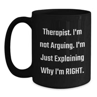 Load image into Gallery viewer, Funny Therapist Gifts, I&#39;m Not Arguing., Black Coffee Mugs for Graduation, Gifts from Friends, Gifts for Therapist - Main
