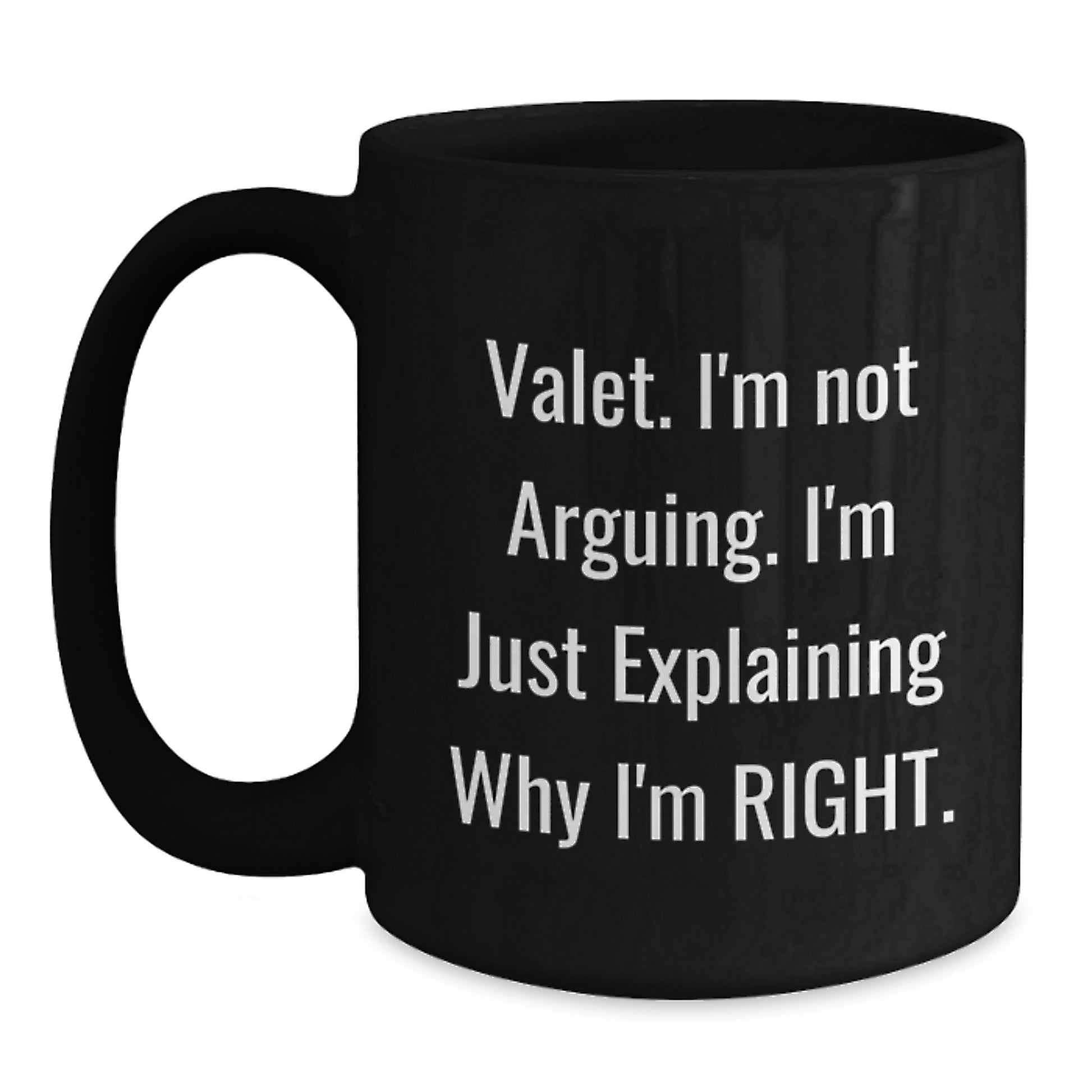 Funny Valet Mugs Gifts for Men from Friends on Birthday, Black Coffee Mug with Quote 'I'm Not Arguing. I'm Just Explaining Why I'm Right.' - Main