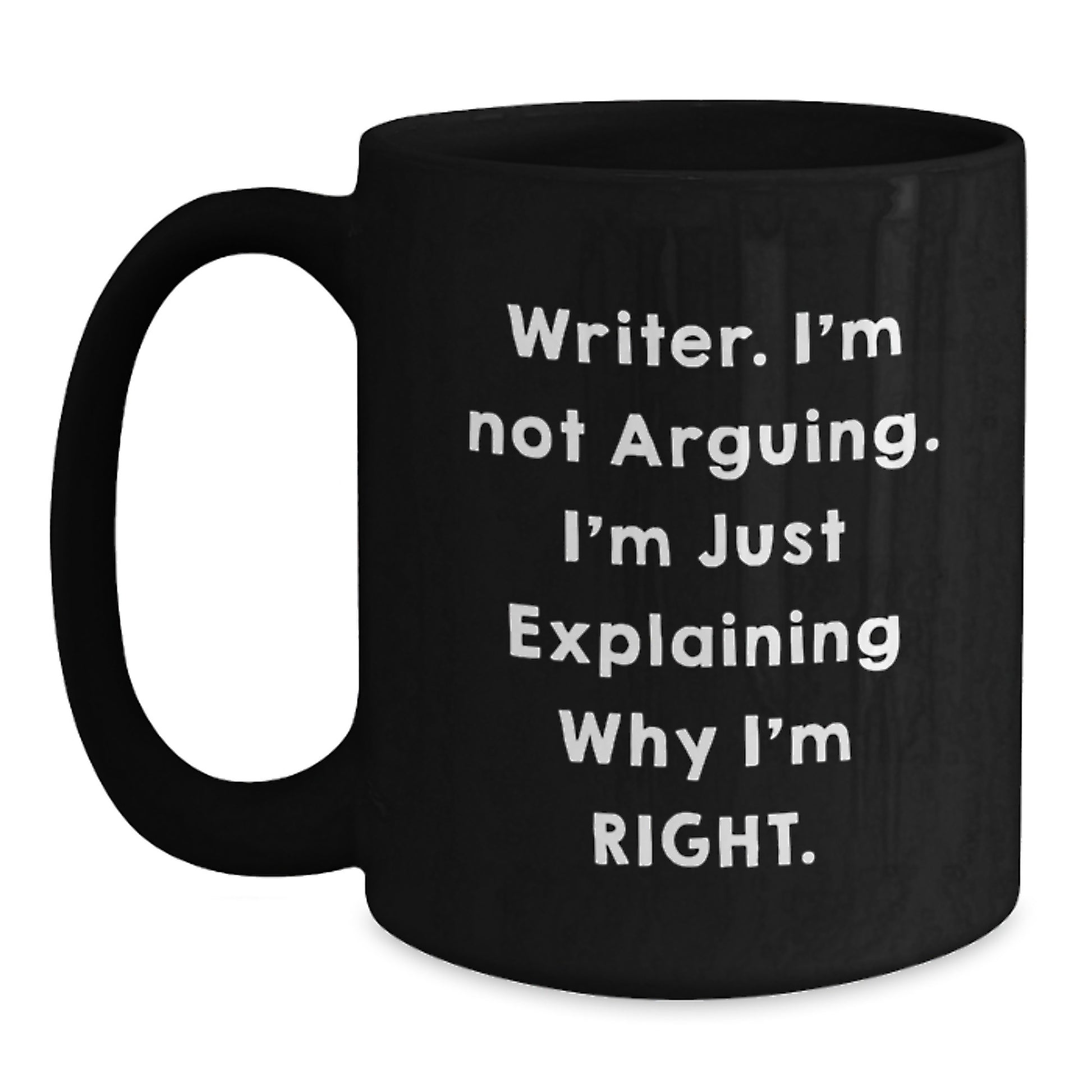 Funny Writer Gifts for Friends, 'I'm Not Arguing. I'm Just Explaining Why I'm Right.' Black Coffee Mug, Birthday Unique Gifts from Men, Women, Family - Main