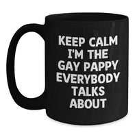 Load image into Gallery viewer, Pappy Birthday Unique Gifts from Friends, Funny Keep Calm I'm The Gay Pappy Everybody Talks About Black Coffee Mug, Gifts for Pappy - Main
