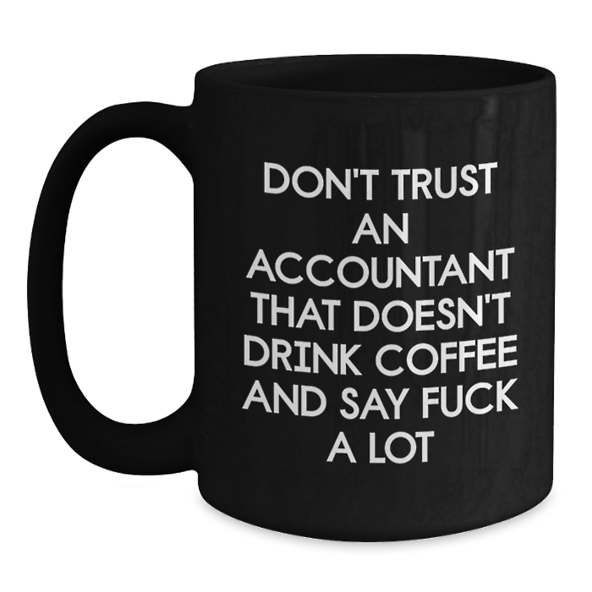Funny Accountant Gifts from Friends - Don't Trust an Accountant Without Coffee - Black 11oz/15oz Ceramic Mug for Birthday - Main