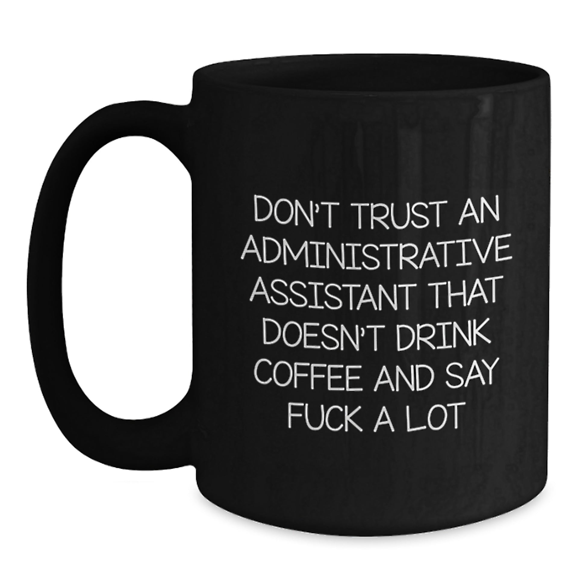 Funny Gifts from Friends for Administrative Assistants, Black Coffee Mug, Say F--k a Lot, Birthday Unique Gifts - Main