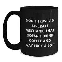 Load image into Gallery viewer, Funny Aircraft Mechanic Gifts from Friends, Unique Black Coffee Mugs for Men and Women, Inspirational Quote, Graduation Unique Gifts, Gifts for Him from Her, Gifts from Family to Aircraft Mechanic - Main

