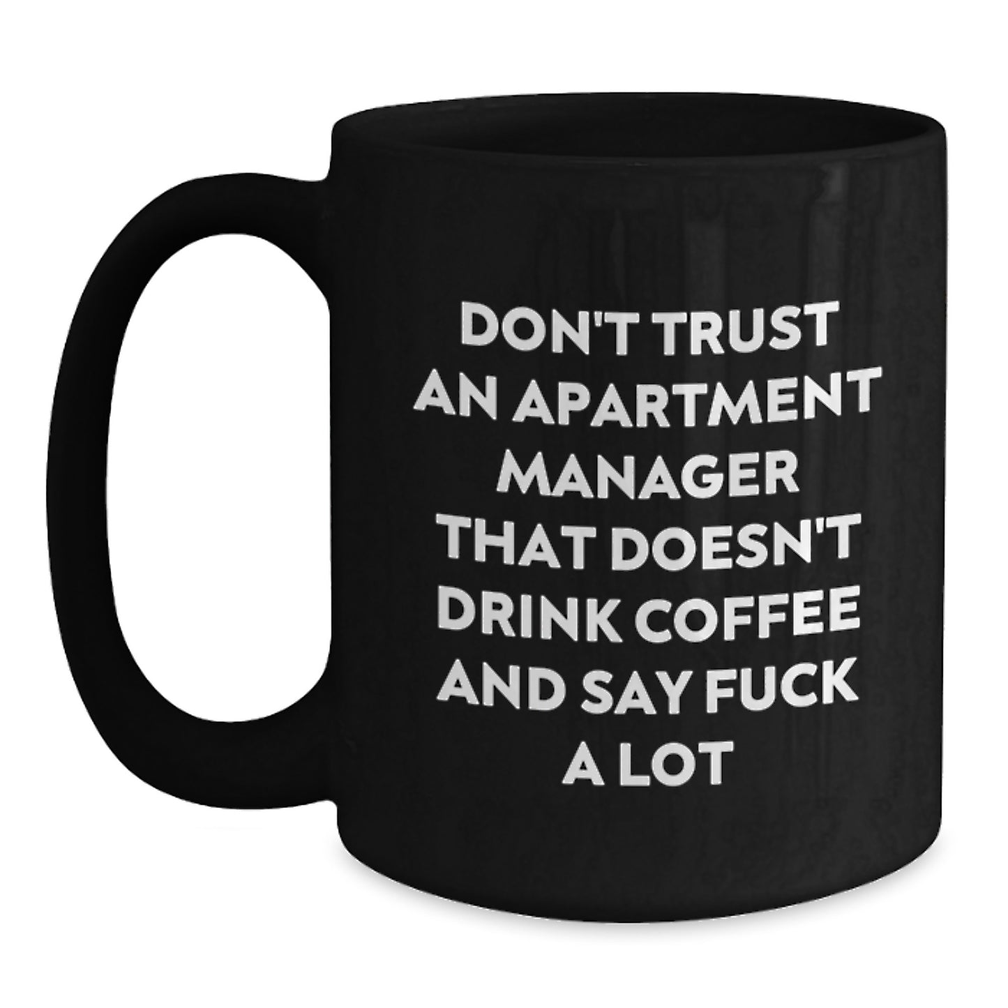 Funny Apartment Manager Gifts from Friends - 'Don't Trust...' Black Coffee Mug for Graduation - Main