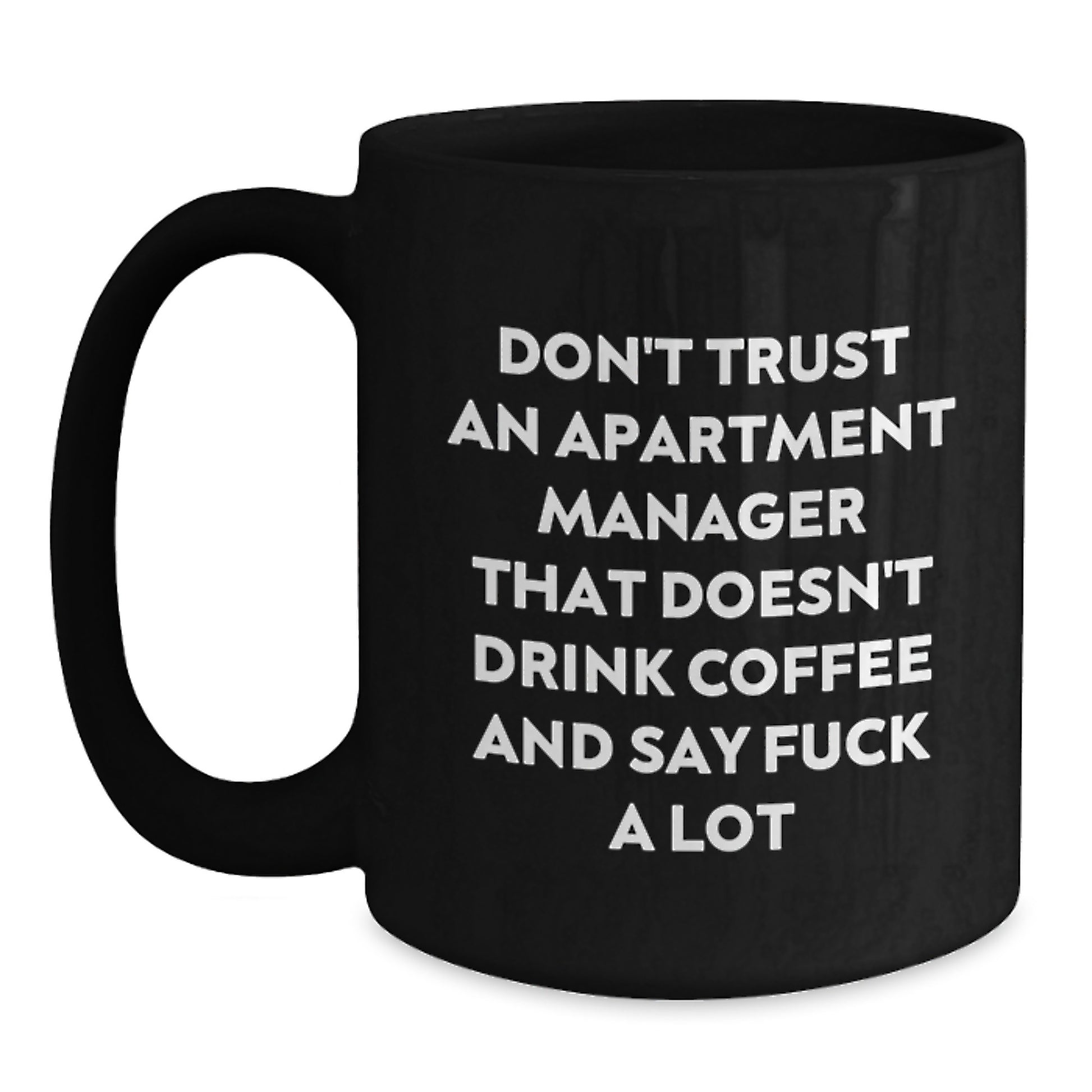 Funny Apartment Manager Gifts from Friends - 'Don't Trust...' Black Coffee Mug for Graduation - Main