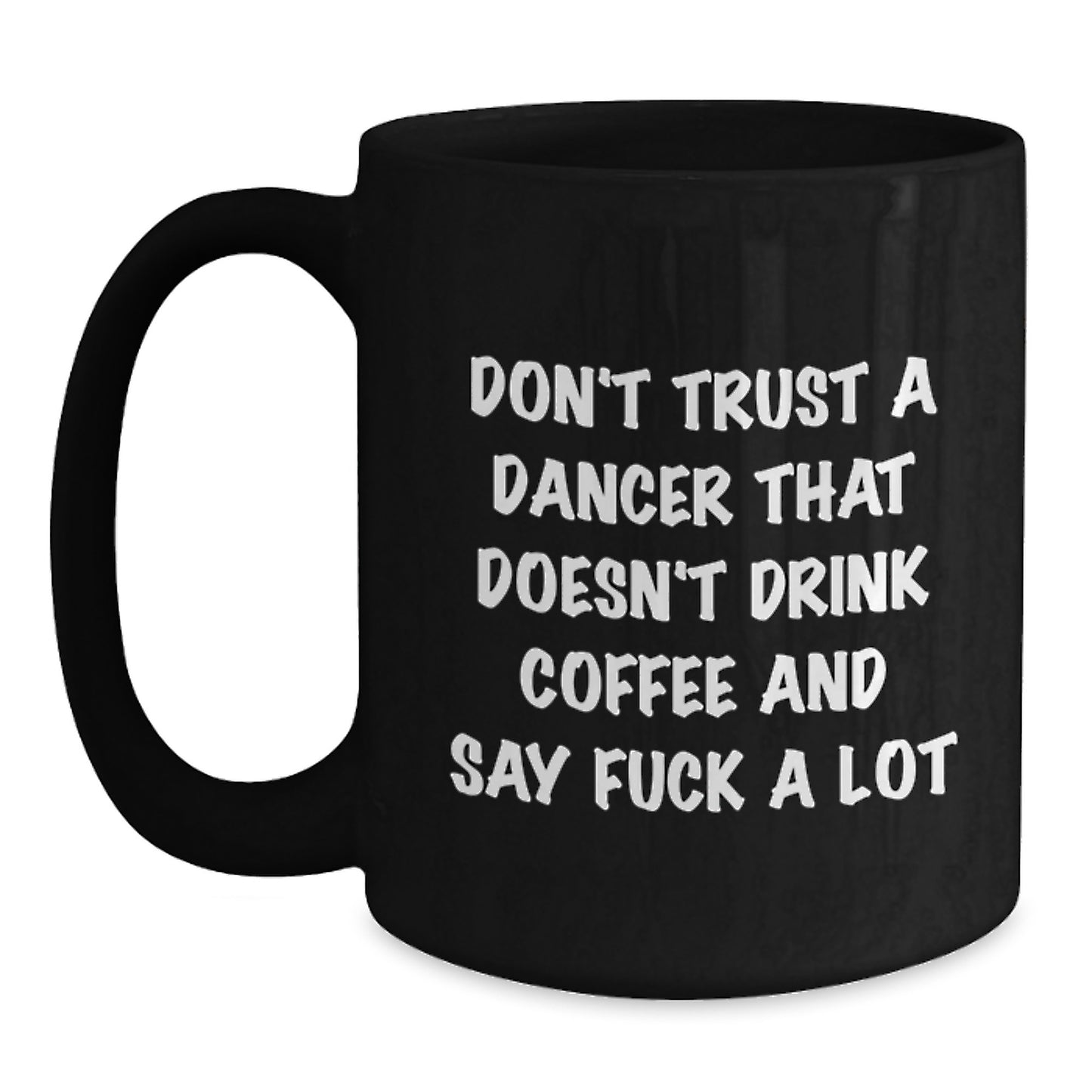 Funny Dancer Gifts from Friends to Dancer for Christmas Unique Mugs Black Coffee Mug Don't Trust A Dancer - Main