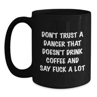 Load image into Gallery viewer, Funny Dancer Gifts from Friends to Dancer for Christmas Unique Mugs Black Coffee Mug Don&#39;t Trust A Dancer - Main
