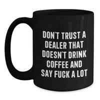 Load image into Gallery viewer, Funny Dealer Gifts from Friends - Don&#39;t Trust a Dealer Who Doesn&#39;t Drink Coffee and Say F*ck a Lot - Birthday Unique Gifts for Dealers, Men, and Women - Main
