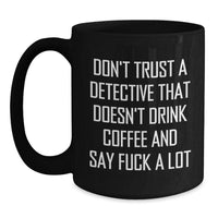 Load image into Gallery viewer, Funny Detective Gifts, Black Coffee Mug, Birthday Unique Gifts from Friends for Detective - Main
