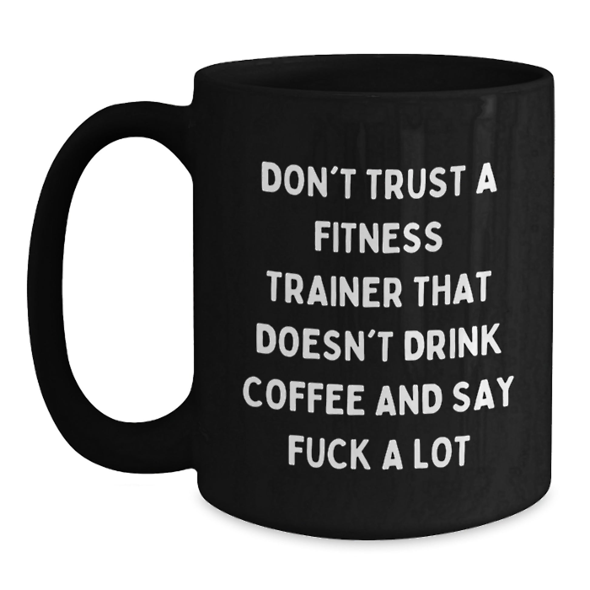 Funny Fitness Trainer Gifts, Black Coffee Mug for Birthday, 'Don't Trust A Fitness Trainer...' Quote, Gifts from Men, Women, Friends, Coworkers, Family - Main