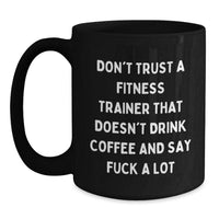 Load image into Gallery viewer, Funny Fitness Trainer Gifts, Black Coffee Mug for Birthday, &#39;Don&#39;t Trust A Fitness Trainer...&#39; Quote, Gifts from Men, Women, Friends, Coworkers, Family - Main

