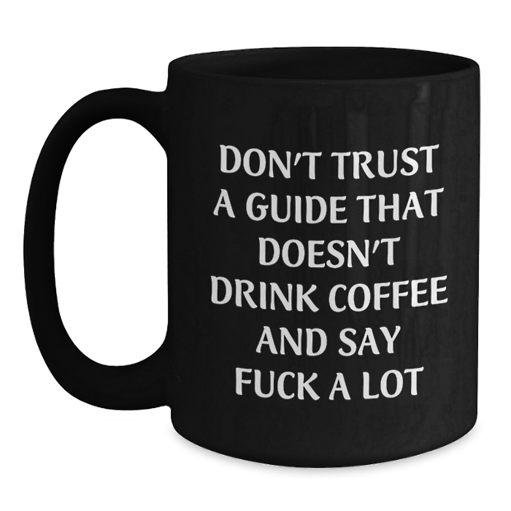 Funny Guide Gifts for Men from Friends - Don't Trust A Guide That Doesn't Drink Coffee - 11oz or 15oz Black Ceramic Mug for Guide Graduation - Main