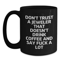 Load image into Gallery viewer, Jeweler Gifts: Funny Quote Coffee Mug, Gifts from Men to Jeweler, Black Coffee Mug for Graduation - Main
