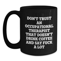Load image into Gallery viewer, Occupational Therapist Gifts, Funny Coffee Mug for Occupational Therapist, Gifts from Friends, Gifts for Occupational Therapist Birthday Unique Treats, Black 11oz/15oz Coffee Mug - Main
