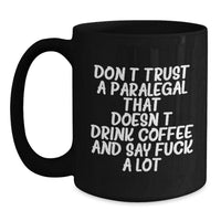 Load image into Gallery viewer, Funny Paralegal Gifts for Graduation, Black Coffee Mug with 'Don't Trust A Paralegal That Doesn't Drink Coffee And Say F--k A Lot' Quote, Gifts from Friends, Coworkers, Family - Main
