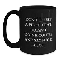 Load image into Gallery viewer, Funny Pilot Gifts for Birthday - 'Don't Trust A Pilot That Doesn't Drink Coffee' Black Coffee Mug, Gifts from Friends, Perfect for Pilot Lovers - Main
