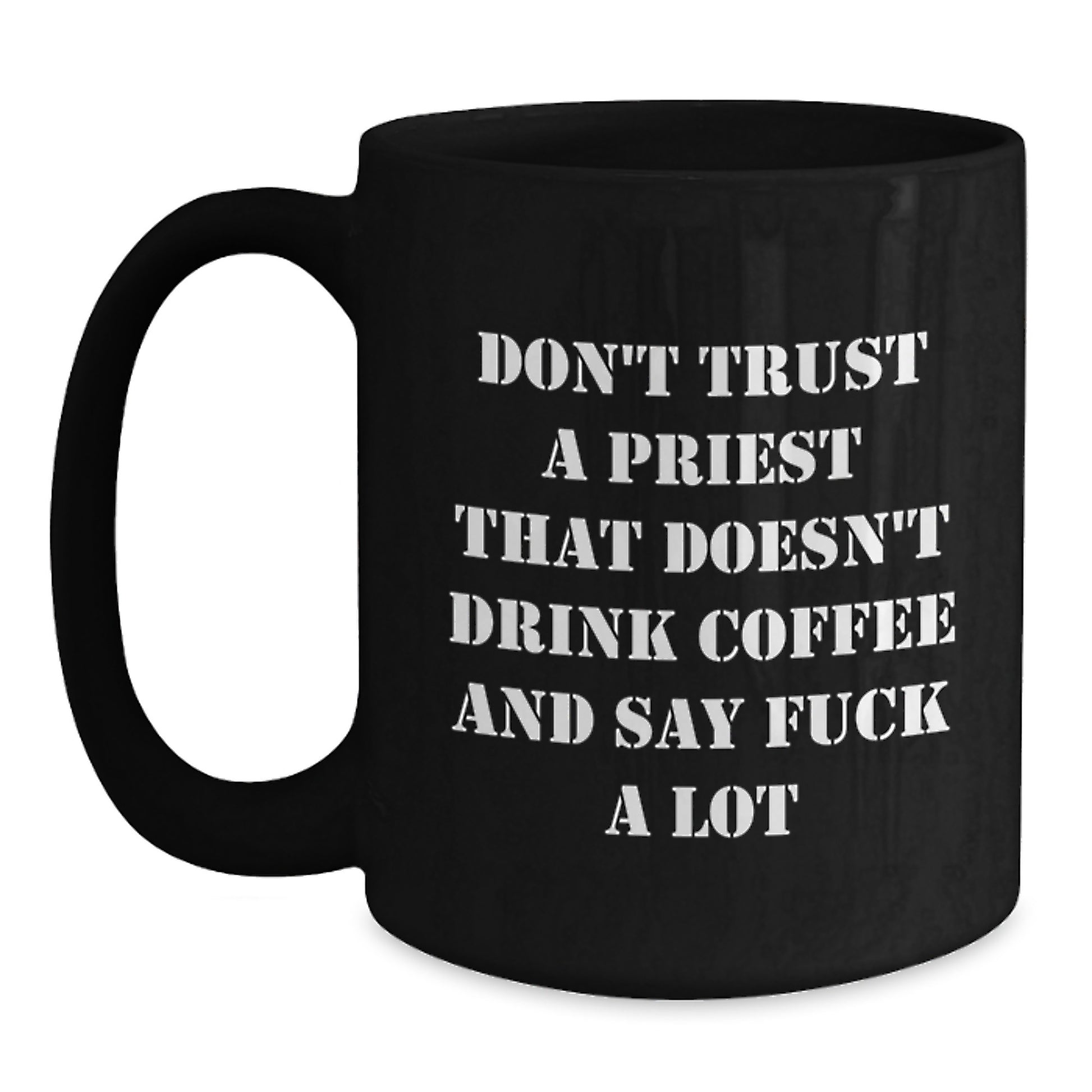 Funny Priest Gifts from Men - Don't Trust A Priest That Doesn't Drink Coffee And Say 'F--k A Lot' - Black Coffee Mug for Birthday - Main