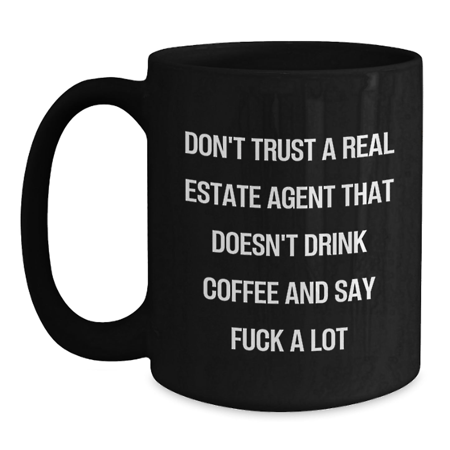 Funny Real Estate Agent Gifts for Men Women Friends - Black Coffee Mug with Sassy Quote 'Don't Trust A Real Estate Agent That Doesn't Drink Coffee' Christmas Unique Gifts from Friends Family - Main