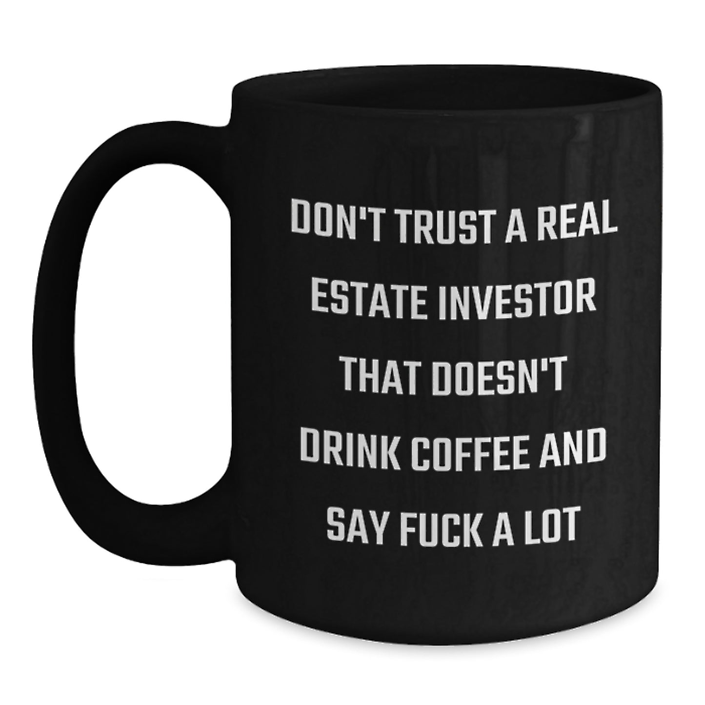 Funny Real Estate Investor Gifts for Men from Friends - Black Coffee Mug with 'Don't Trust A Real Estate Investor That Doesn't Drink Coffee And Say F--k A Lot' Quote, Birthday Unique Gifts - Main