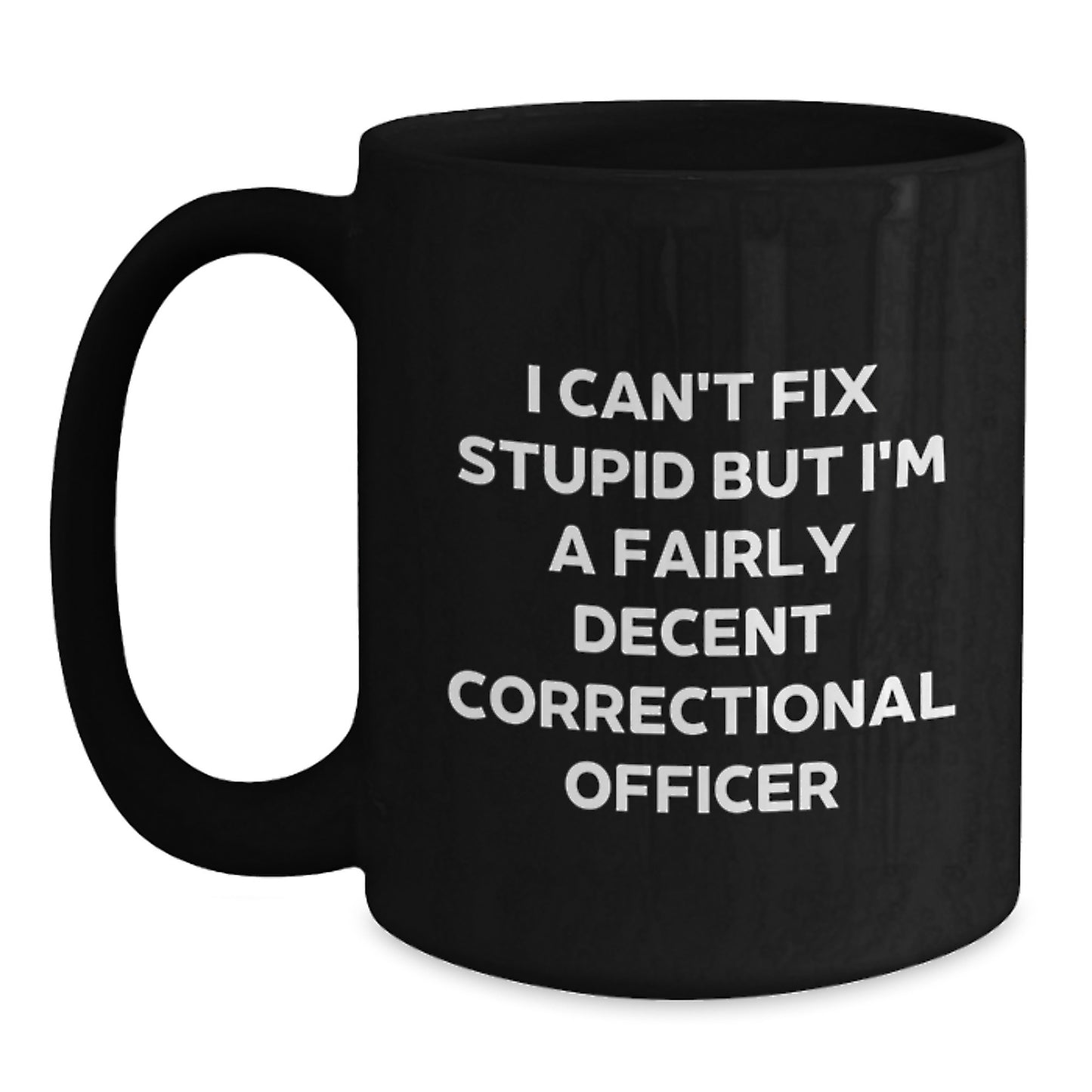 Fairly Decent Correctional Officer Gifts, Funny Quote Black Coffee Mug, 11oz or 15oz, Microwave and Dishwasher Safe, Gifts from Men for Correctional Officer Graduation - Main