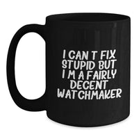 Load image into Gallery viewer, Watchmaker Humor Black Coffee Mug, Gifts from Friends to Watchmaker, Funny Birthday Unique Gifts - Main
