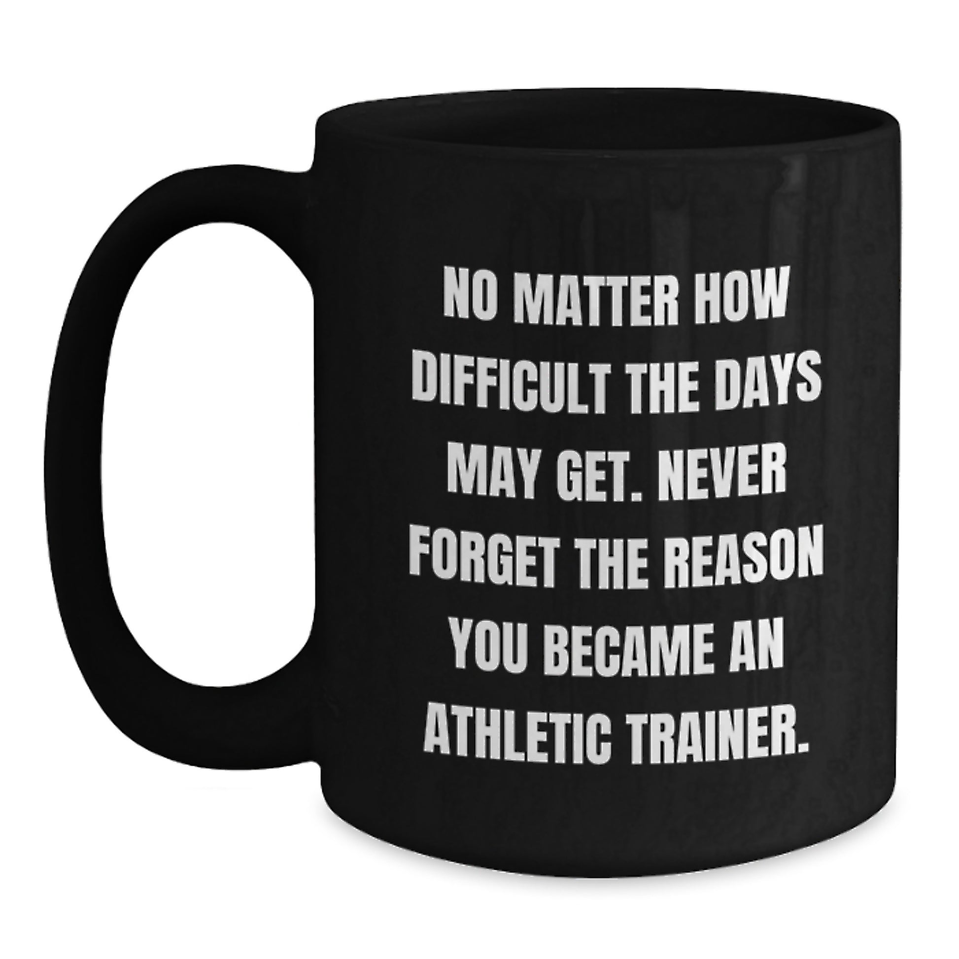 Inspirational Quotes for Athletic Trainers, Gifts from Friends to Athletic Trainer, 11oz Black Coffee Mug - Main