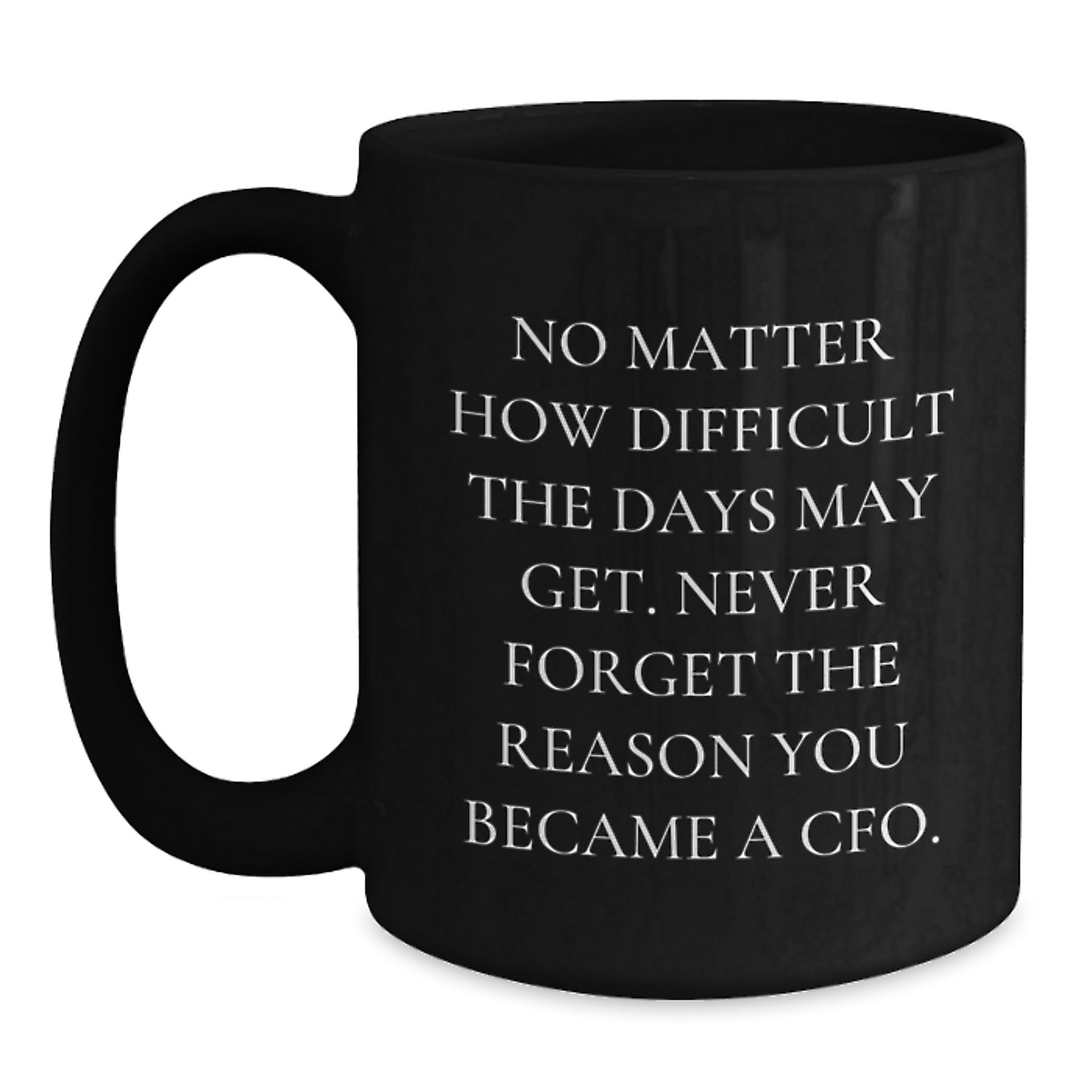 CFO Inspirational Mugs, Funny Quote Gifts for Him or Her, Black Coffee Mug Gifts from Friends or Family, Birthdays and Special Occasions, CFO Gifts for Men or Women - Main