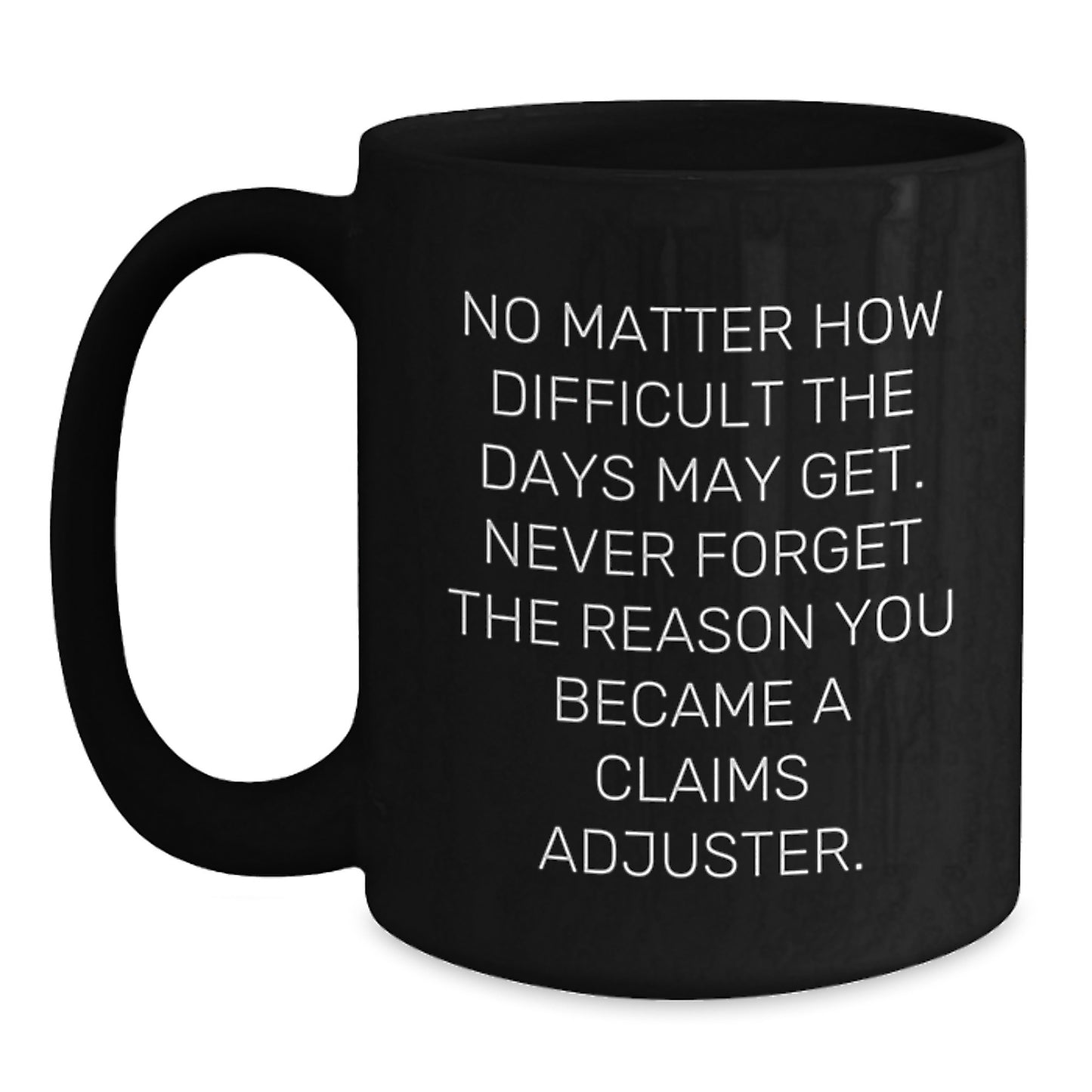 Gifts for Claims Adjusters, Funny Quote, Black Coffee Mug, Birthday Unique Gifts from Friends to Coworkers - Main
