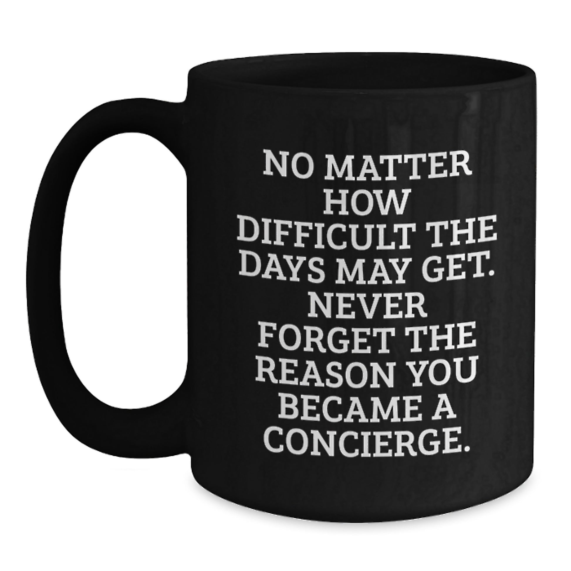Inspirational Concierge Quotes, Gifts from Friends for Concierge, Black Coffee Mug, Birthday Unique Gifts, Gifts for Concierge - Main