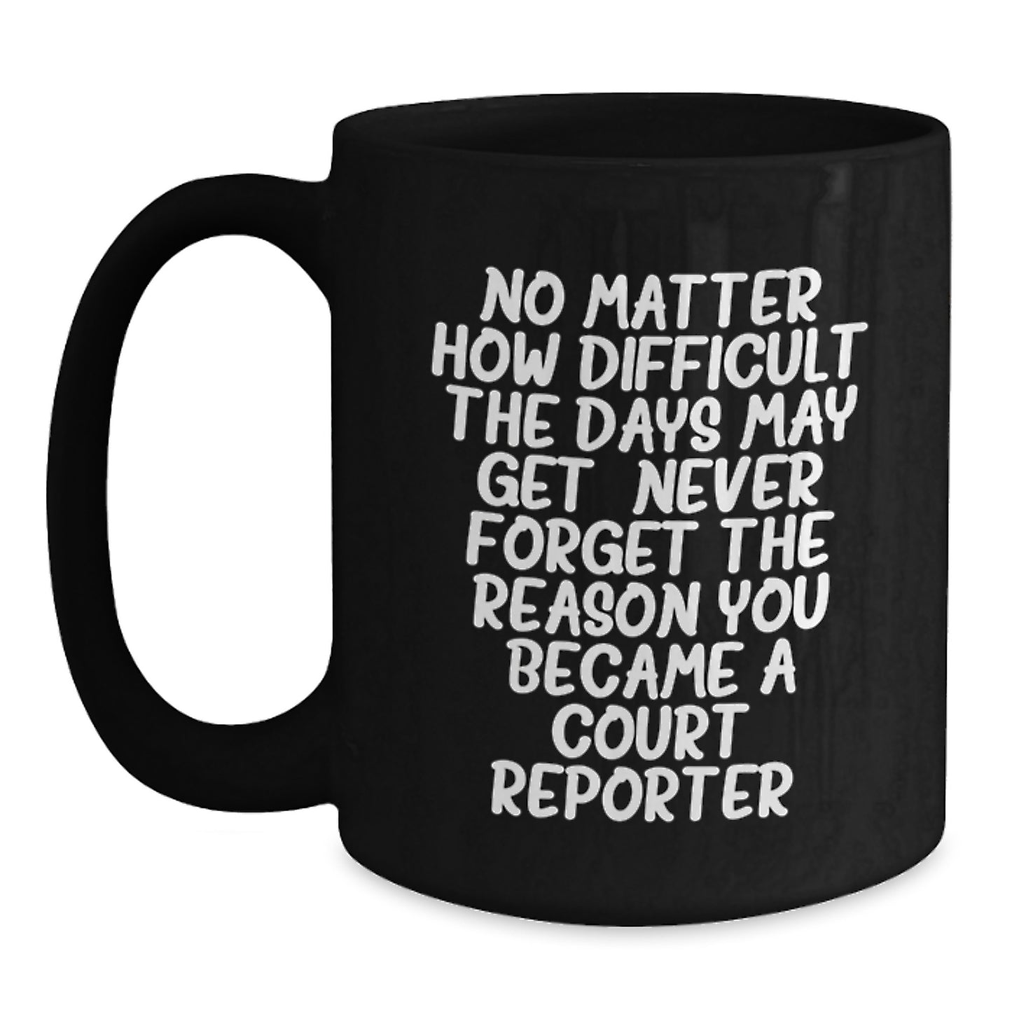Court Reporter Inspirational Christmas Unique Gifts from Friends to Court Reporters, Black Coffee Mug, Never Forget the Reason - Main